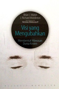 Image of Visi yang mengubahkan: membentuk wawasan dunia kristen