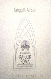 Image of Theologi dan praktik katolik Roma: sebuah penilaian injil