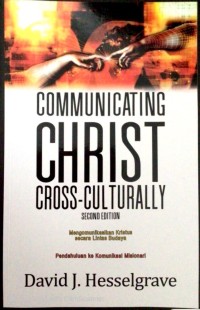 Image of Communicating Christ cross-culturally: mengomunikasikan Kristus secara lintas budaya-satu pendahuluan ke komunikasi misionari