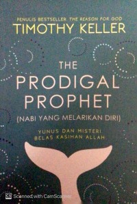 Image of The prodigal prophet  (nabi yang melarikan diri): Yunus dan misteri belas kasihan Allah