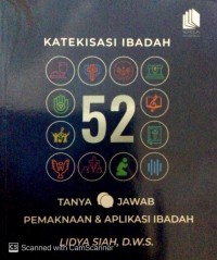 Image of Katekisasi ibadah:52 tanya jawab makna dan aplikasi ibadah