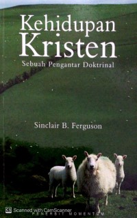 Image of Kehidupan kristen: sebuah pengantar doktrinal