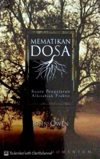 Image of Mematikan dosa: suatu pengajaran alkitabiah praktis