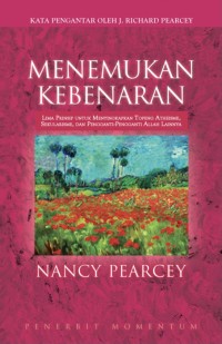 Image of Menemukan kebenaran: lima prinsip untuk menyingkapkan topeng atheisme, sekularisme, dan pengganti-penggnanti allah lainnya